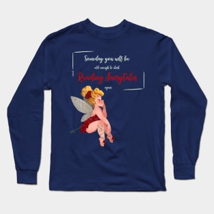 OLD ENOUGH TO READ FAIRYTALES AGAIN Long Sleeve T-Shirt